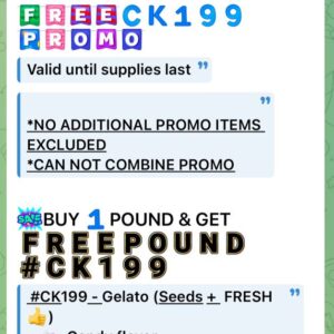 PROMO: BUY 1 POUND & GET 1 FREE POUND #CK199 Gelato- seeds + fresh (w/$100 shipping & insurance)(vip w/$50 REG SHIP)